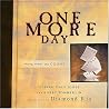One More Day: Making Every Day Count One More Day: Making Every Day Count