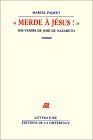 Merde À Jésus!: Souvenirs De José De Nazareth:  Roman