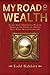 My Road to Wealth: Learn About Obtaining Wealth Through the Story of a Young Self-made Multimillionaire