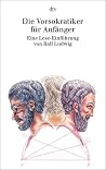 Die Vorsokratiker Für Anfänger: Eine Lese Einführung Die Vorsokratiker Für Anfänger: Eine Lese Einführung