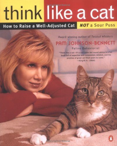 Think Like a Cat: How to Raise a Well-Adjusted Cat—Not a Sour Puss (Paperback)