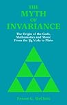 Myth of Invariance: The Origin of the Gods, Mathematics and Music from the RG Veda to Plato