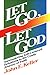Let Go, Let God by John E. Keller