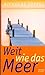 Weit wie das Meer