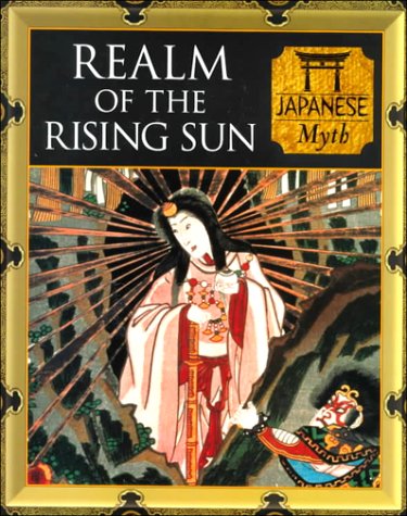 Realm of the Rising Sun: Japanese Myth (Myth and Mankind)