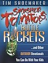Smashed Tomatoes, Bottle Rockets...: And Other Outdoor Devotionals You Can Do with Your Kids Smashed Tomatoes, Bottle Rockets...: And Other Outdoor Devotionals You Can Do with Your Kids