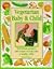 Vegetarian Baby & Child: Recipes and Practical Advice for Raising a Healthy Child