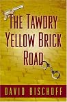 The Tawdry Yellow Brick Road The Tawdry Yellow Brick Road