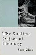 The Sublime Object of Ideology