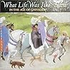 What Life Was Like In the Age of Chivalry: Medieval Europe, AD 800-1500 (What Life Was Like)