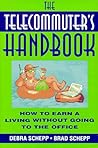 The Telecommuter's Handbook: How to Earn a Living Without Going to the Office