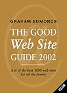 The Good Web Site Guide 2002: A-Z of the Best 1000 Web Sites for All the Family