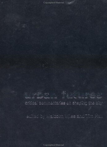 Urban Futures: Critical Commentaries on shaping Cities (Hardcover)