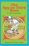 The Spy on Third Base (Peach Street Mudders) ( Cover may vary ) The Spy on Third Base (Peach Street Mudders) ( Cover may vary )