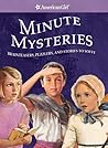 Minute Mysteries: Brainteasers, Puzzlers, And Stories to Solve (American Girl Mysteries)