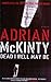 Dead I Well May Be by Adrian McKinty Dead I Well May Be by Adrian McKinty