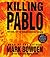 Killing Pablo by Mark Bowden