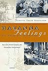 Havanna Feelings: Die Magie Des Alten Kuba: Aus Den Erinnerungen Des Fernando Campoamor Havanna Feelings: Die Magie Des Alten Kuba: Aus Den Erinnerungen Des Fernando Campoamor