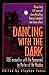 Dancing with the Dark: True...