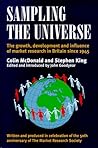 Sampling The Universe: The Growth, Development And Influence Of Market Research In Britain Since 1945