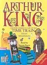 Arthur King And The Curious Case Of The Time Train Arthur King And The Curious Case Of The Time Train