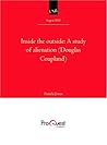 Inside the outside: A study of alienation (Douglas Coupland) Inside the outside: A study of alienation (Douglas Coupland)