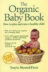 The Organic Baby Book: How To Plan And Raise A Healthy Child The Organic Baby Book: How To Plan And Raise A Healthy Child