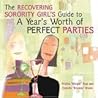 The Recovering Sorority Girls' Guide to a Year's Worth of Perfect Parties