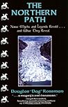 The Northern Path: Norse Myths And Legends Retold … And What They Reveal