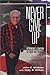 Never Give Up by John C. Malkow