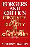 Forgers and Critics: Creativity and Duplicity in Western Scholarship