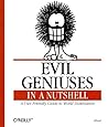 Evil Geniuses in a Nutshell (In a Nutshell (O'Reilly))