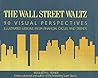 The Wall Street Waltz: 90 Visual Perspectives : Illustrated Lessons from Financial Cycles and Trends