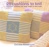 25 Cushions to Knit : Packed With Patterns for Cushions of Every Size to Suit Every Room in Your Home