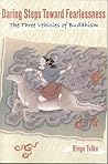 Daring Steps Toward Fearlessness: The Three Vehicles of Buddhism