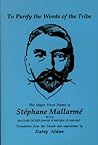 To Purify the Words of the Tribe : The Major Verse Poems of Stephane Mallarme
