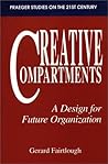 Creative Compartments: A Design for Future Organization (Praeger Studies on the 21st Century)