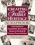 Creating Your Family Heritage Scrapbook: From Ancestors to Grandchildren, Your Complete Resource and Idea Book for Creating a Treasured Heirloom