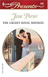 The Greek's Royal Mistress by Jane Porter The Greek's Royal Mistress by Jane Porter