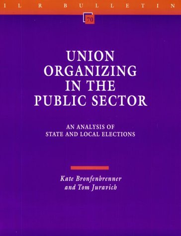 Union Organizing in the Public Sector: An Analysis of State and Local Elections (I L R BULLETIN)