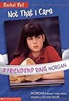 Not That I Care (The Friendship Ring, #3) Not That I Care (The Friendship Ring, #3)