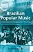 Brazilian Popular Music: Caetano Veloso and the Regeneration of Tradition (Ashgate Popular and Folk Music Series)