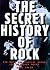 The Secret History of Rock:...