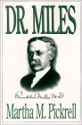 Dr. Miles: The Life of Dr. Franklin Lawrence Miles (1845-1929) Dr. Miles: The Life of Dr. Franklin Lawrence Miles (1845-1929)