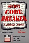 Secret Code Breaker: A Cryptanalyst's Handbook (Codebreaker Series, Number 1)