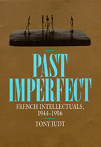 Past Imperfect: French Intellectuals, 1944-1956 (Paperback)
