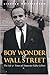 Boy Wonder of Wall Street: The Life and Times of Financier Eddie Gilbert
