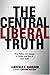 The Central Liberal Truth: ...