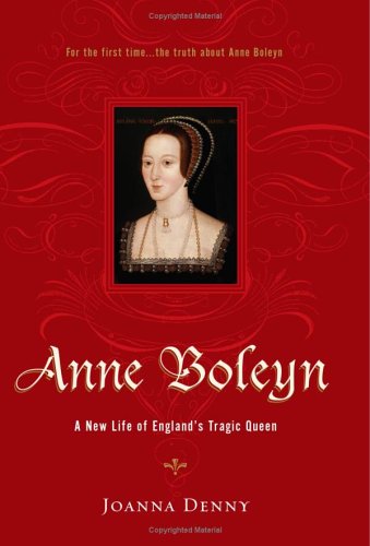 Anne Boleyn: A New Life of England's Tragic Queen (Hardcover)