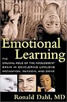 Emotional Learning : The Crucial Role of the Adolescent Brain in Developing Lifelong Motivation, Passion, and Drive Emotional Learning : The Crucial Role of the Adolescent Brain in Developing Lifelong Motivation, Passion, and Drive